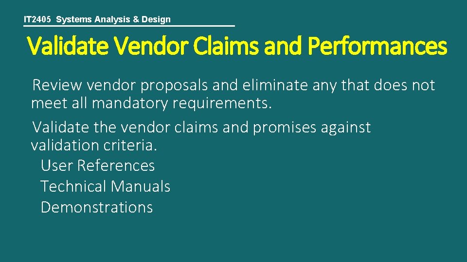 IT 2405 Systems Analysis & Design Validate Vendor Claims and Performances Review vendor proposals