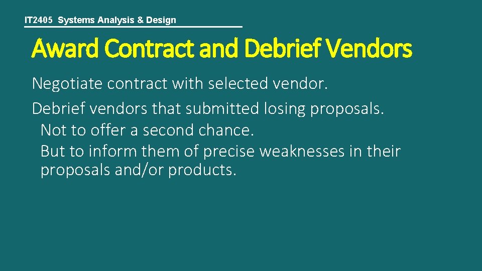 IT 2405 Systems Analysis & Design Award Contract and Debrief Vendors Negotiate contract with
