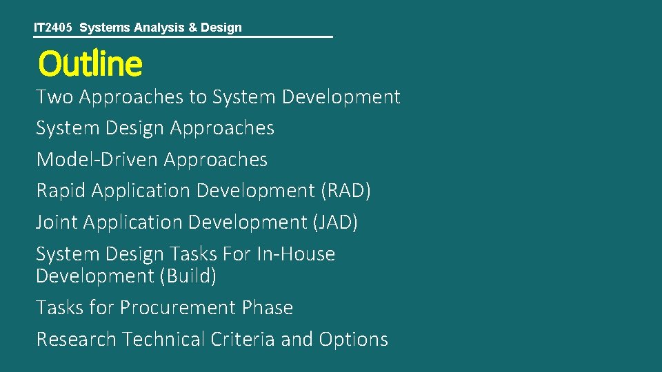 IT 2405 Systems Analysis & Design Outline Two Approaches to System Development System Design