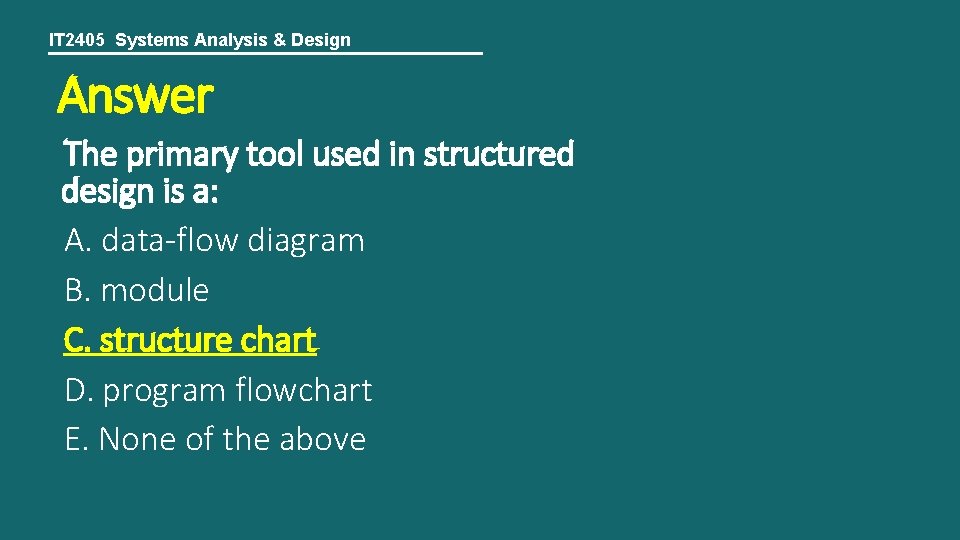 IT 2405 Systems Analysis & Design Answer The primary tool used in structured design