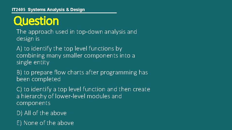IT 2405 Systems Analysis & Design Question The approach used in top-down analysis and