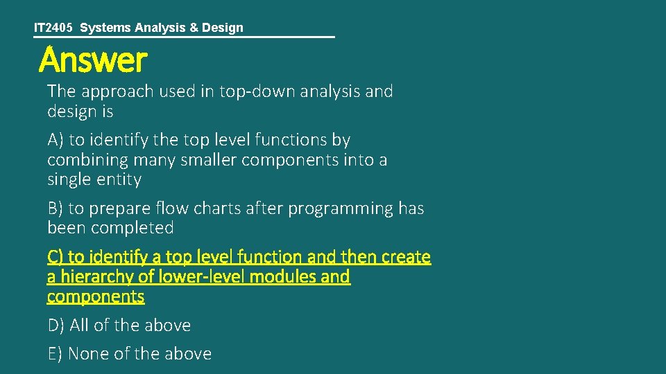 IT 2405 Systems Analysis & Design Answer The approach used in top-down analysis and
