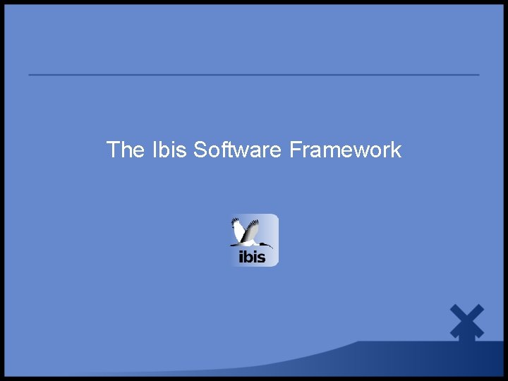 The Ibis Software Framework 