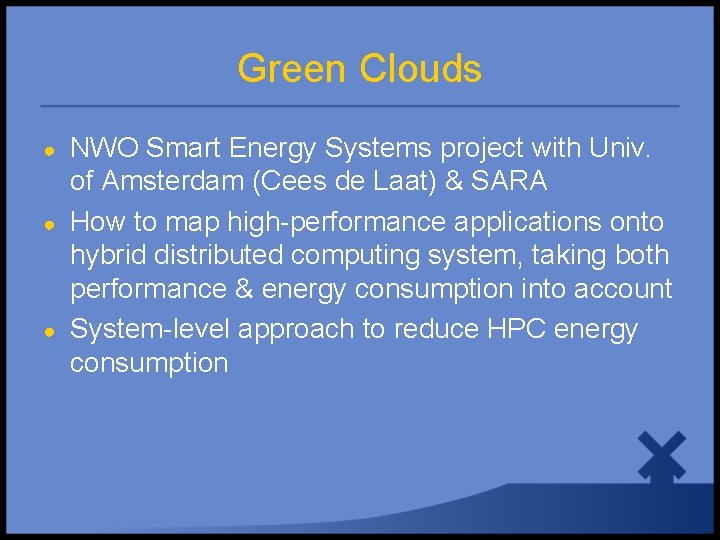 Green Clouds ● ● ● NWO Smart Energy Systems project with Univ. of Amsterdam