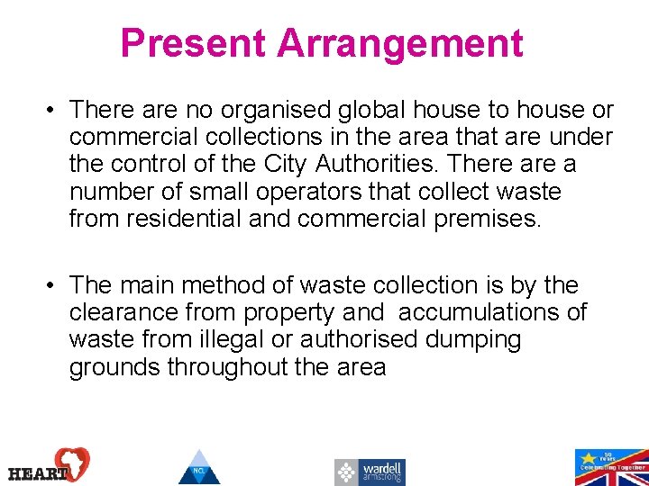Present Arrangement • There are no organised global house to house or commercial collections