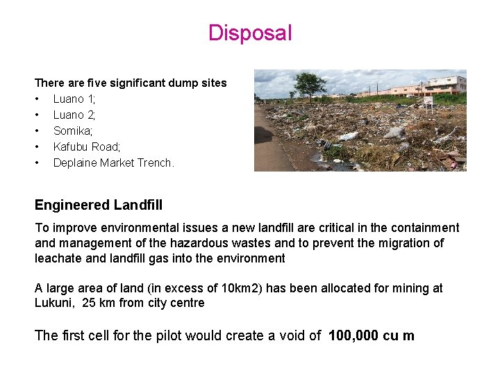 Disposal There are five significant dump sites • Luano 1; • Luano 2; •