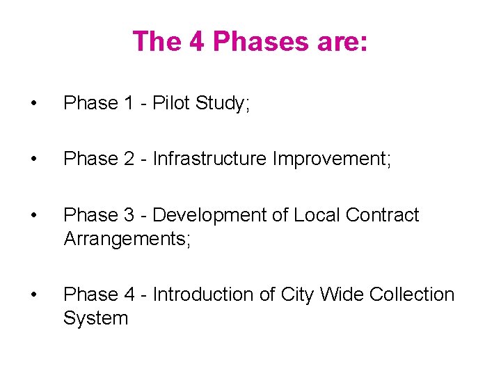 The 4 Phases are: • Phase 1 - Pilot Study; • Phase 2 -