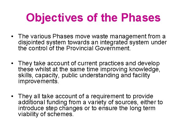 Objectives of the Phases • The various Phases move waste management from a disjointed