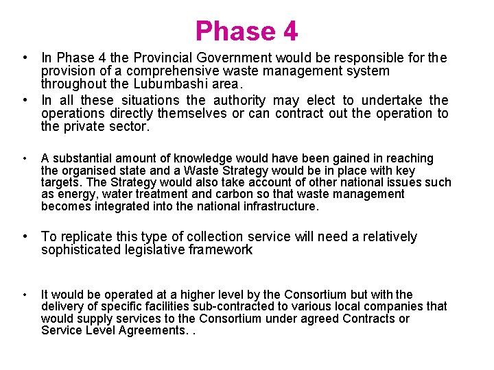 Phase 4 • In Phase 4 the Provincial Government would be responsible for the