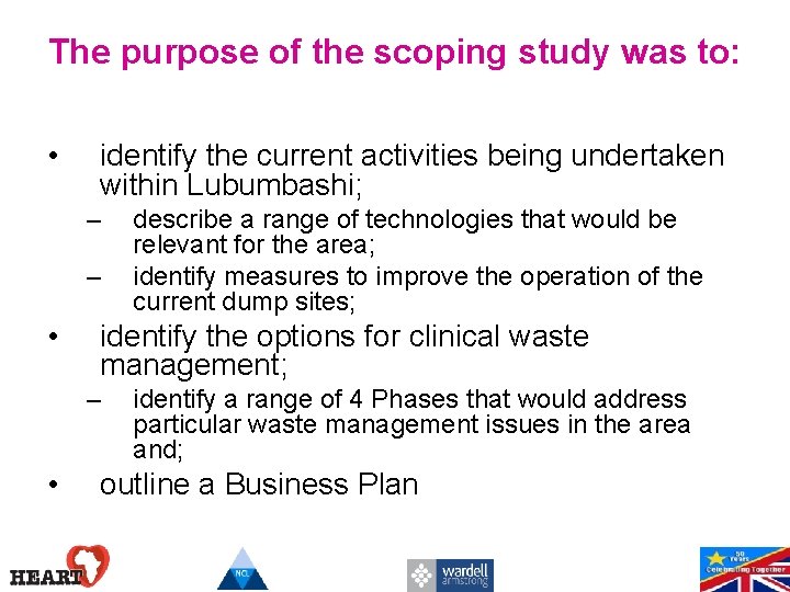 The purpose of the scoping study was to: • identify the current activities being