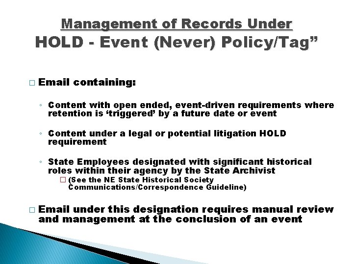 Management of Records Under HOLD - Event (Never) Policy/Tag” � Email containing: ◦ Content