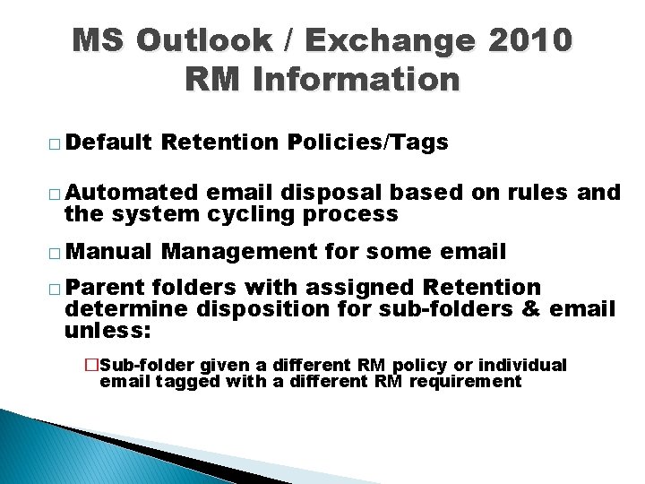 MS Outlook / Exchange 2010 RM Information � Default Retention Policies/Tags � Automated email