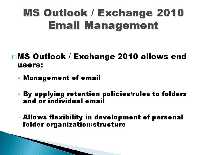 MS Outlook / Exchange 2010 Email Management � MS Outlook / Exchange 2010 allows