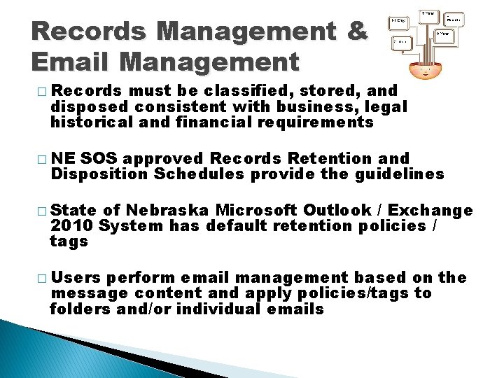 Records Management & Email Management � Records must be classified, stored, and disposed consistent