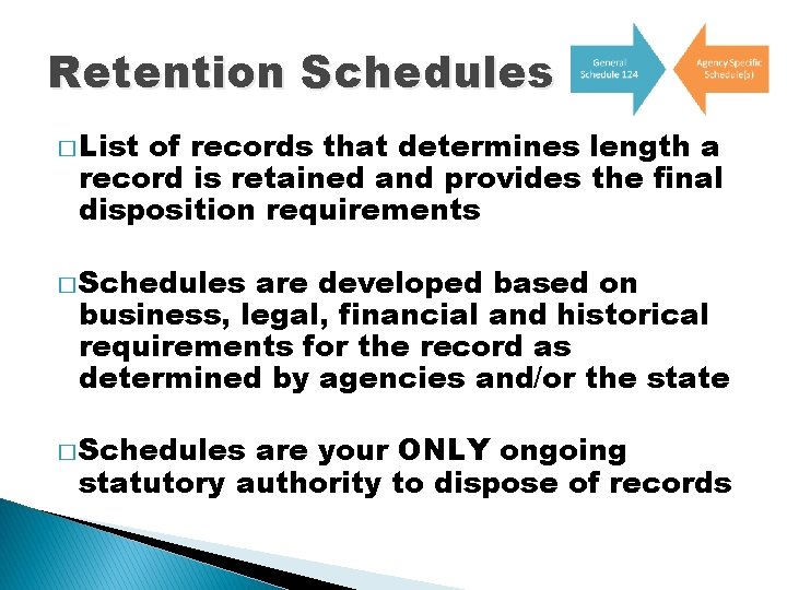 Retention Schedules � List of records that determines length a record is retained and