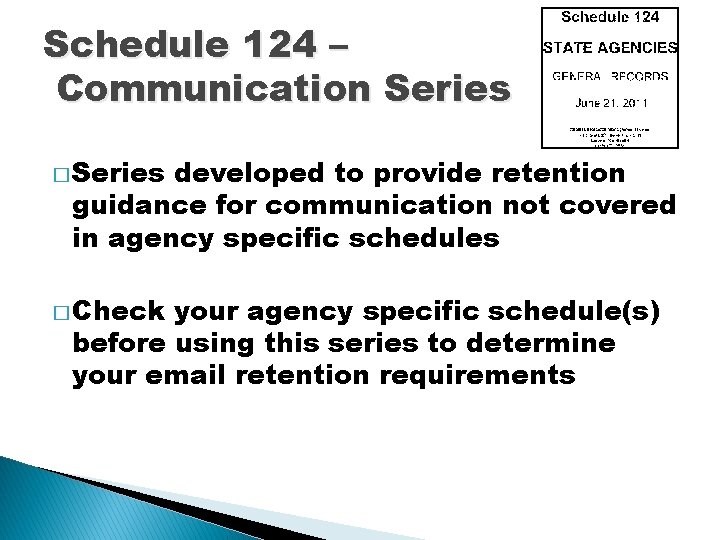 Schedule 124 – Communication Series � Series developed to provide retention guidance for communication