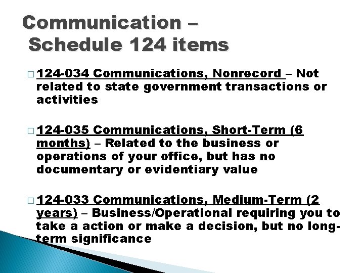 Communication – Schedule 124 items � 124 -034 Communications, Nonrecord – Not related to