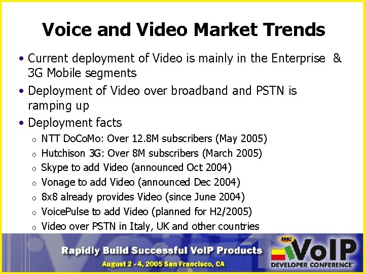 Voice and Video Market Trends • Current deployment of Video is mainly in the