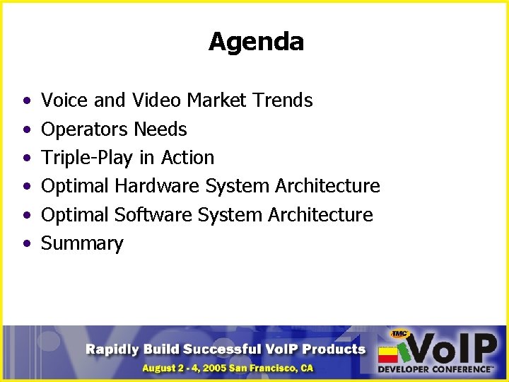 Agenda • • • Voice and Video Market Trends Operators Needs Triple-Play in Action