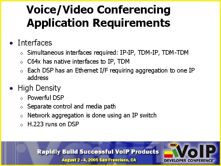 Voice/Video Conferencing Application Requirements • Interfaces o o o Simultaneous interfaces required: IP-IP, TDM-TDM