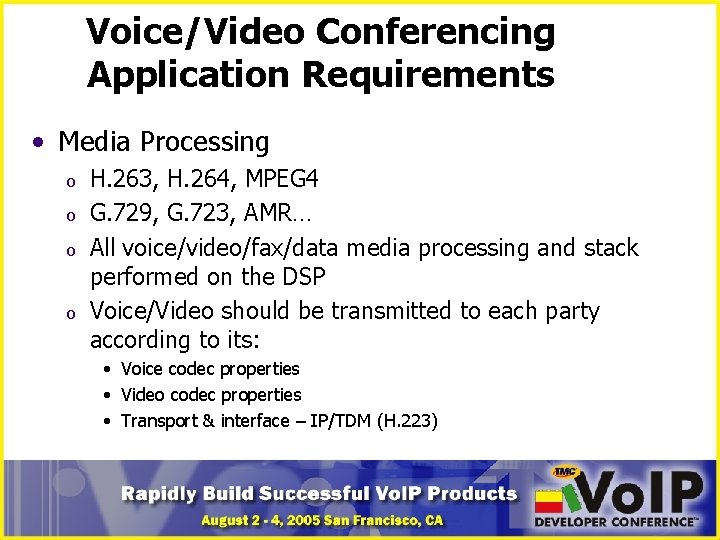 Voice/Video Conferencing Application Requirements • Media Processing o o H. 263, H. 264, MPEG