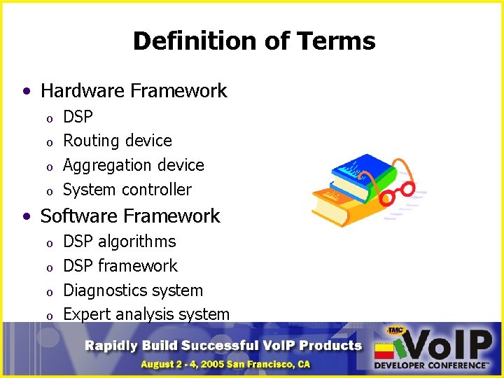 Definition of Terms • Hardware Framework o o DSP Routing device Aggregation device System