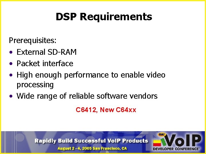 DSP Requirements Prerequisites: • External SD-RAM • Packet interface • High enough performance to
