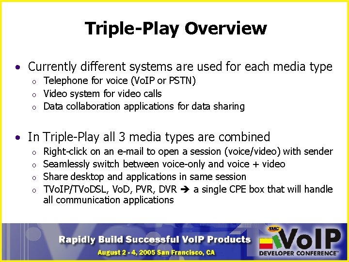 Triple-Play Overview • Currently different systems are used for each media type o o