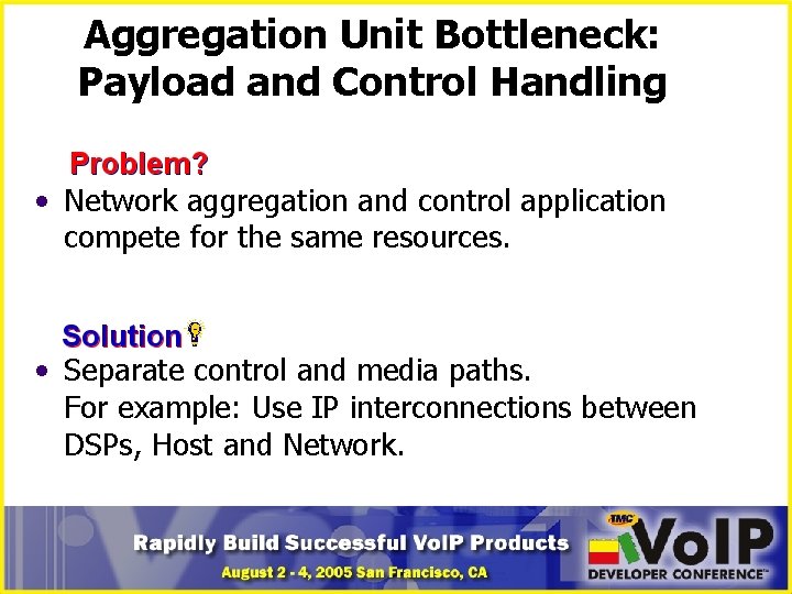 Aggregation Unit Bottleneck: Payload and Control Handling • Network aggregation and control application compete