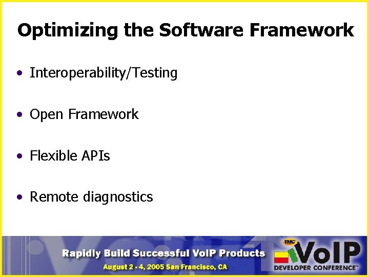 Optimizing the Software Framework • Interoperability/Testing • Open Framework • Flexible APIs • Remote