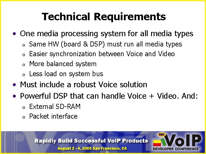 Technical Requirements • One media processing system for all media types o o Same