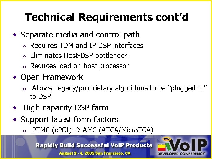 Technical Requirements cont’d • Separate media and control path o o o Requires TDM