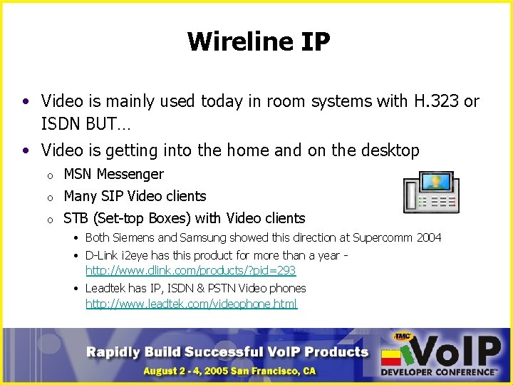Wireline IP • Video is mainly used today in room systems with H. 323