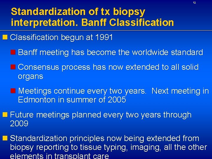 12 Standardization of tx biopsy interpretation. Banff Classification n Classification begun at 1991 n