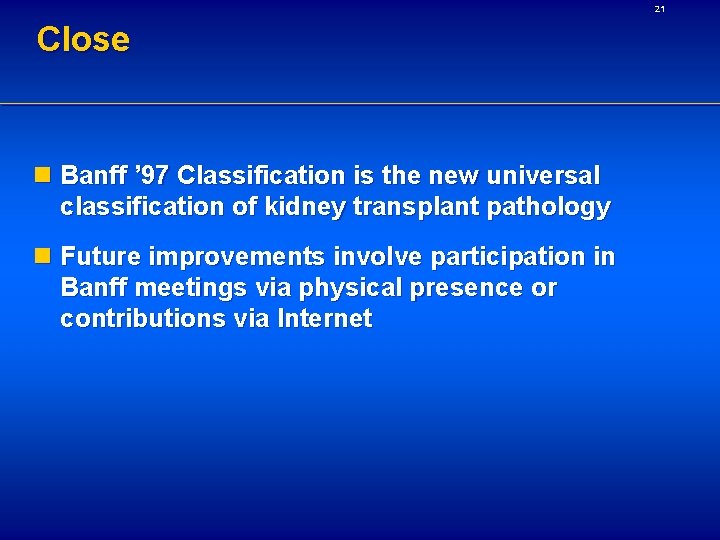 21 Close n Banff ’ 97 Classification is the new universal classification of kidney