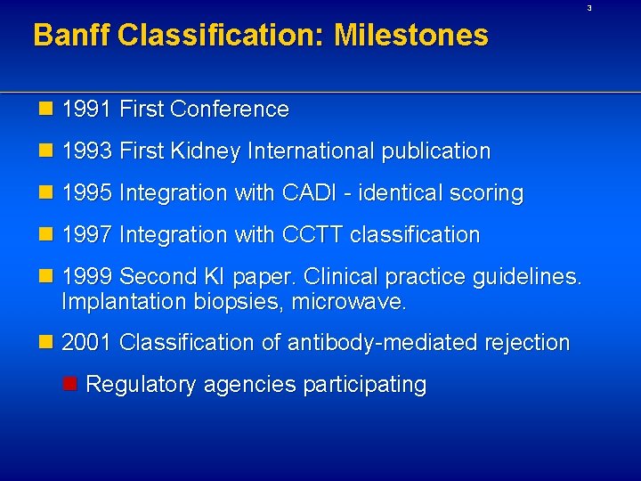 3 Banff Classification: Milestones n 1991 First Conference n 1993 First Kidney International publication