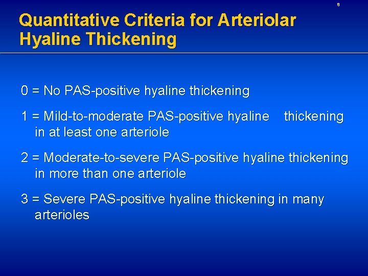 8 Quantitative Criteria for Arteriolar Hyaline Thickening 0 = No PAS-positive hyaline thickening 1