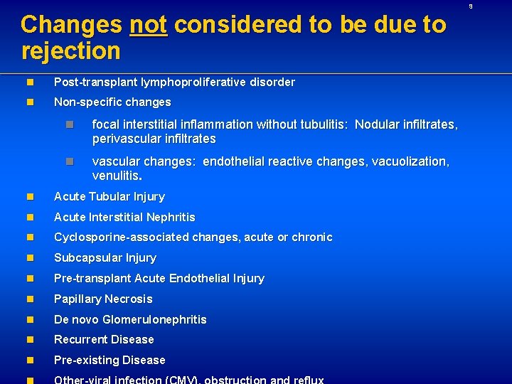 9 Changes not considered to be due to rejection n Post-transplant lymphoproliferative disorder n