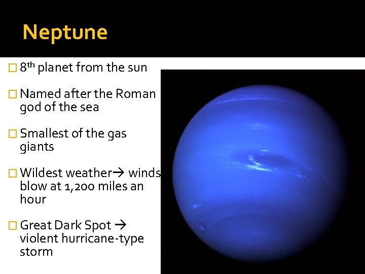 Neptune � 8 th planet from the sun � Named after the Roman god