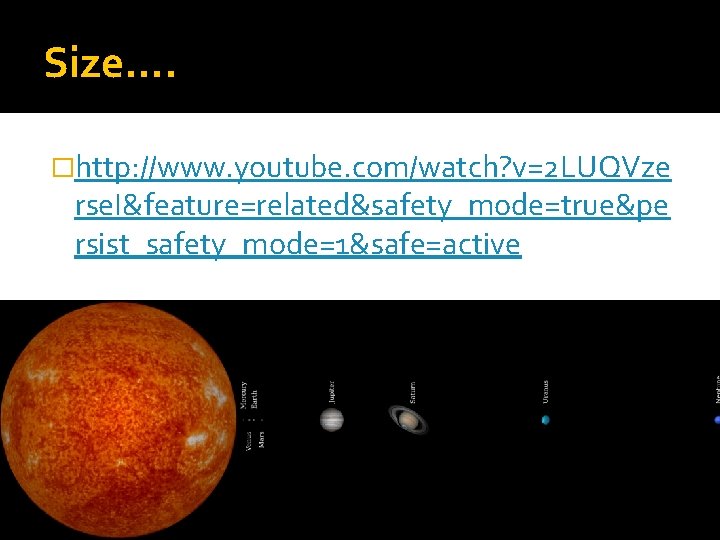 Size…. �http: //www. youtube. com/watch? v=2 LUQVze rse. I&feature=related&safety_mode=true&pe rsist_safety_mode=1&safe=active 