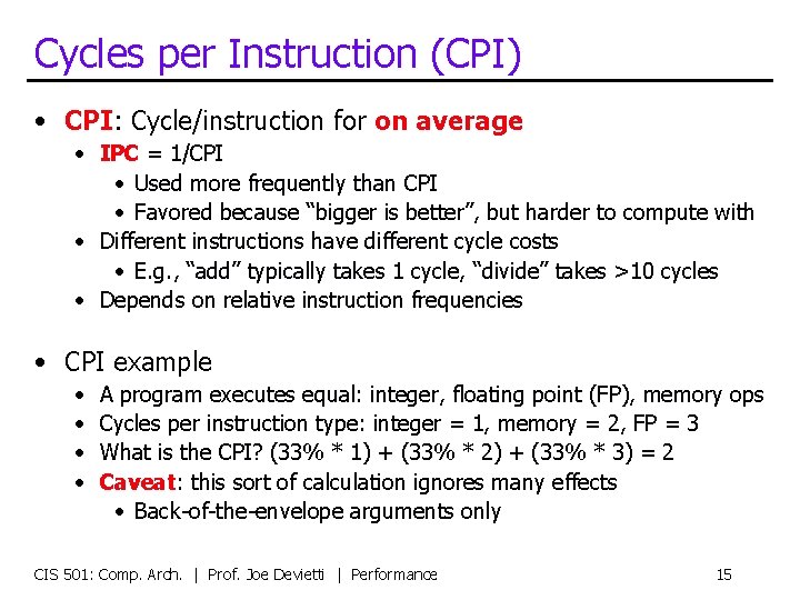 Cycles per Instruction (CPI) • CPI: Cycle/instruction for on average • IPC = 1/CPI