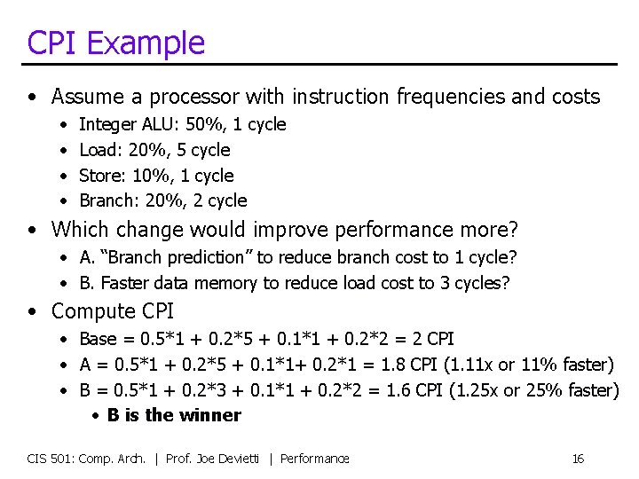 CPI Example • Assume a processor with instruction frequencies and costs • • Integer