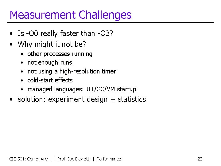 Measurement Challenges • Is -O 0 really faster than -O 3? • Why might