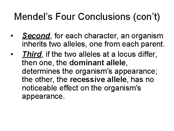 Mendel’s Four Conclusions (con’t) • • Second, for each character, an organism inherits two