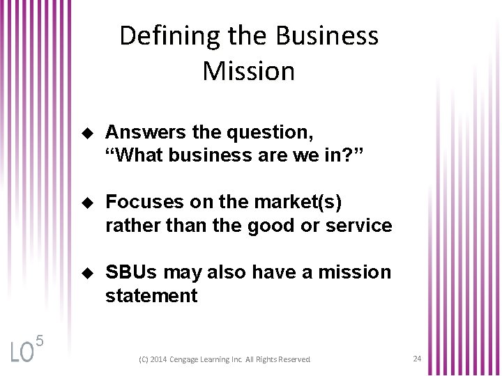 Defining the Business Mission u Answers the question, “What business are we in? ”