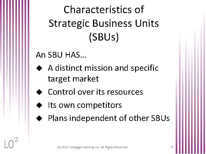 Characteristics of Strategic Business Units (SBUs) An SBU HAS… u A distinct mission and