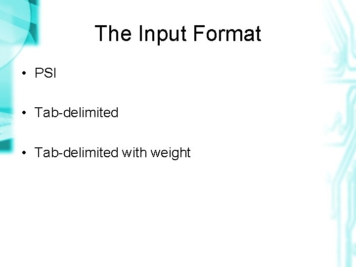 The Input Format • PSI • Tab-delimited with weight 