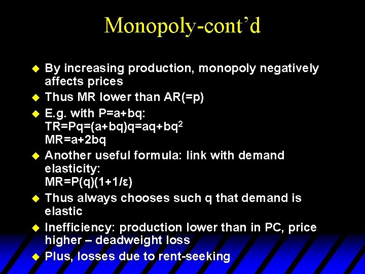 Monopoly-cont’d u u u u By increasing production, monopoly negatively affects prices Thus MR