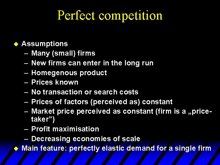 Perfect competition u u Assumptions – Many (small) firms – New firms can enter