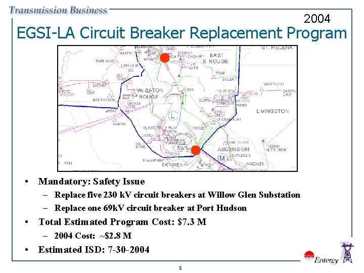 2004 EGSI-LA Circuit Breaker Replacement Program • Mandatory: Safety Issue – Replace five 230